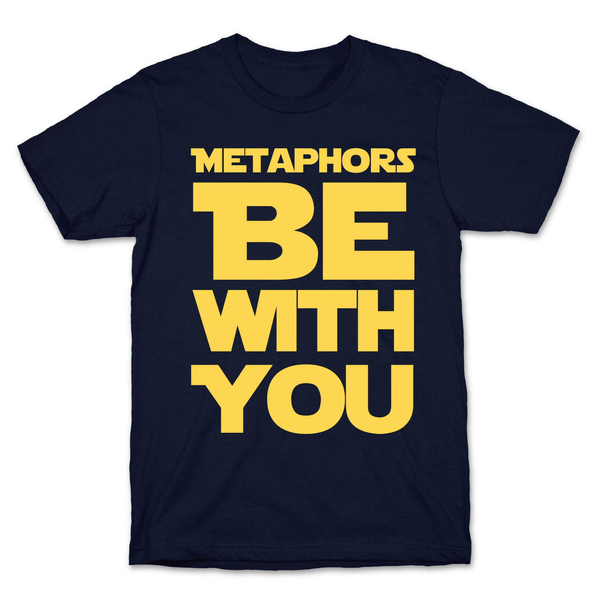 Metaphors Be With You T-Shirt